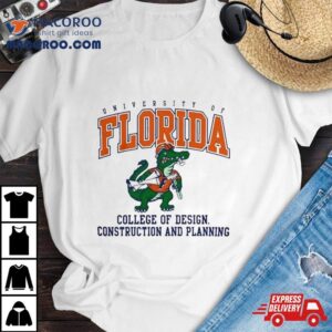 University Of Florida Gators College Of Design Construction And Planning Tshirt