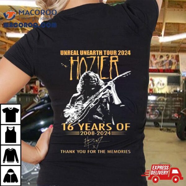 Unreal Unearth Tour 2024 Hozier 16 Years Of 2008 2024 Thank You For The Memories Signature Shirt