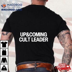 Up And Coming Cult Leader Shirt