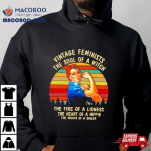 Vintage Feminists The Soul Of A Witch The Fire Of A Lioness The Heart Of A Hippie The Mouth Of A Sailor Tshirt
