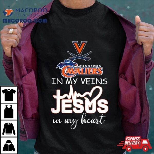 Virginia Cavaliers 2024 In My Veins Jesus In My Hearshirt