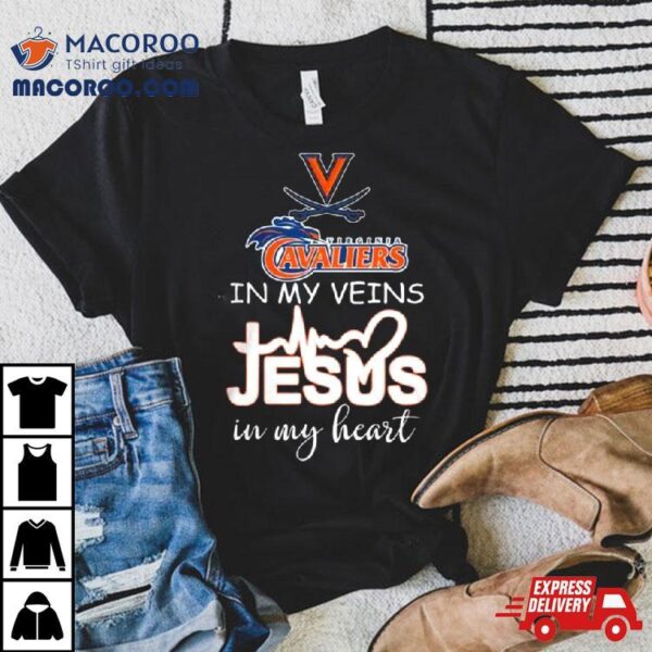 Virginia Cavaliers 2024 In My Veins Jesus In My Hearshirt