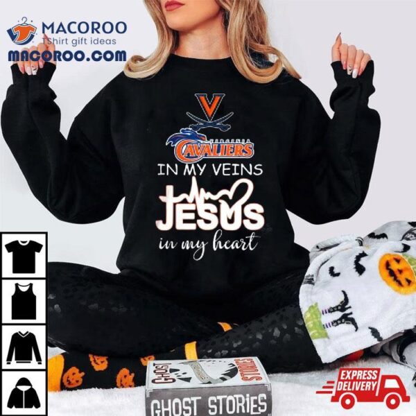 Virginia Cavaliers 2024 In My Veins Jesus In My Hearshirt