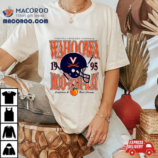 Virginia Cavaliers Football Wahoowa Hoo Rah Ray 1995 Helmet Conference And Bowl Champs Shirt