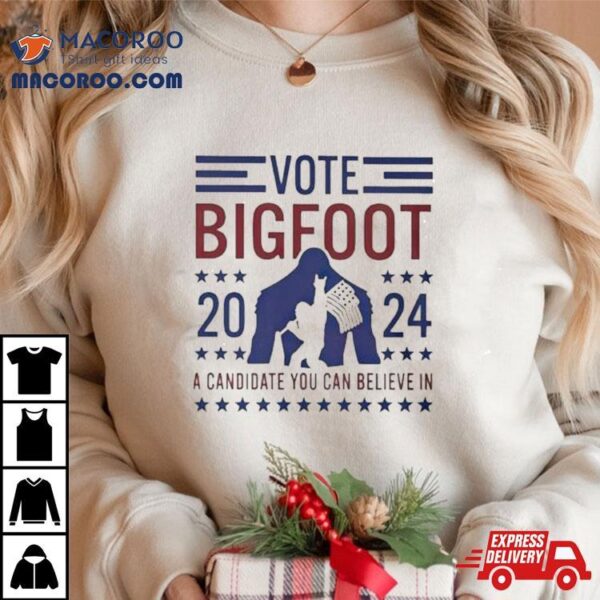 Vote Bigfoot 2024 A Candidate You Can Believe In Usa Flag Shirt