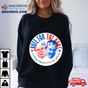 Vote The Bobs We Rsquo Ll Go Ahead And Fix The Glitch Tshirt