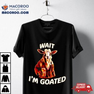 Wait I’m Goated Epic Goat Beer Shirt
