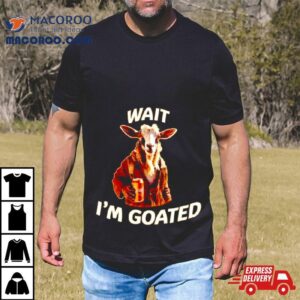 Wait I M Goated Epic Goat Beer Tshirt