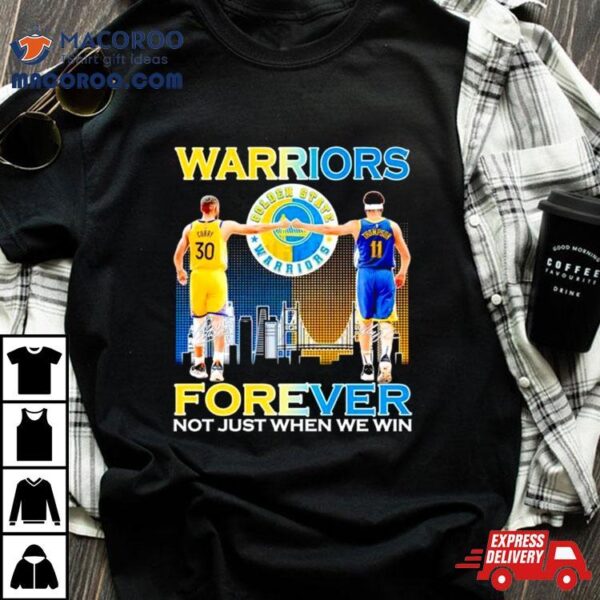 Warriors Stephen Curry And Klay Thompson Forever Not Just When We Win Shirt