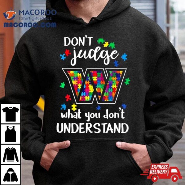 Washington Commanders Autism Don’t Judge What You Don’t Understand Shirt