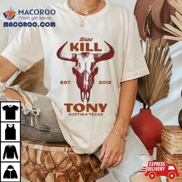 Watch Kill Est. 2013 Tony Austin Texas T Shirt