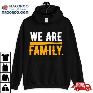 We Are Family Tshirt