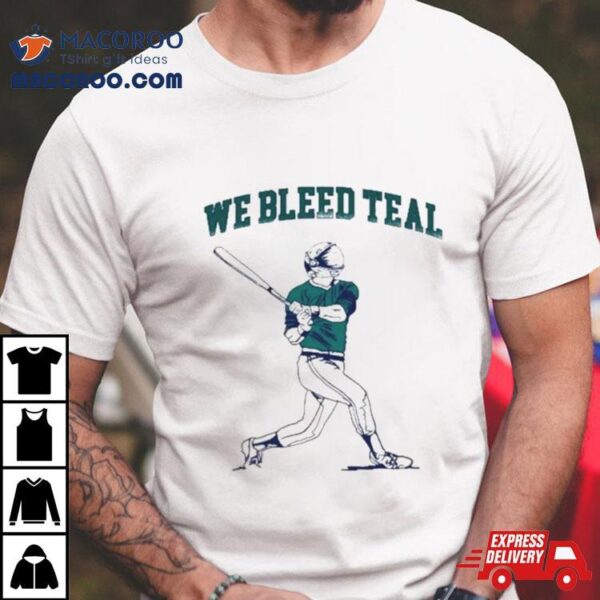 We Bleed Teal Baseball Shirt