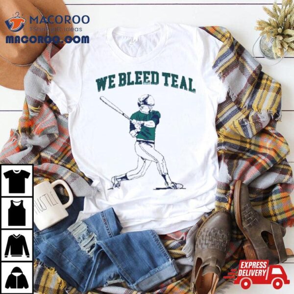 We Bleed Teal Baseball Shirt