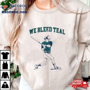 We Bleed Teal Baseball Tshirt