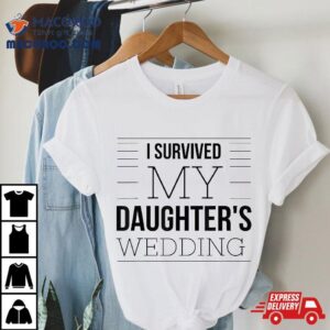 Wedding Humor I Survived Quote Father Mother Bride Funny Tshirt