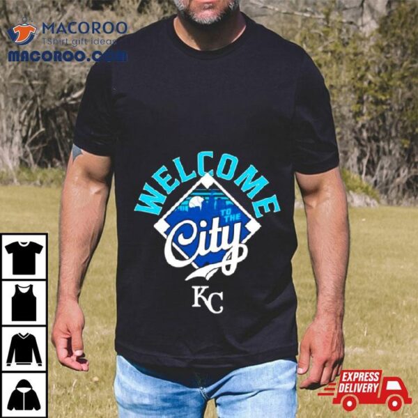 Welcome To The City Kansas City Royals Baseball Shirt