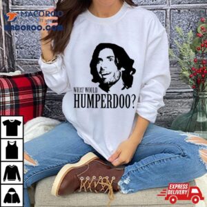 What Would Humperdoo Tshirt