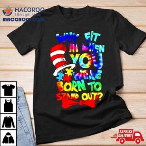 Why Fit In Doctor Teacher Cat In Hat Cool Autism Awareness Tshirt