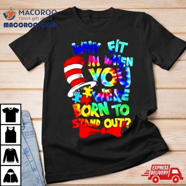 Why Fit In Doctor Teacher Cat In Hat Cool Autism Awareness Shirt