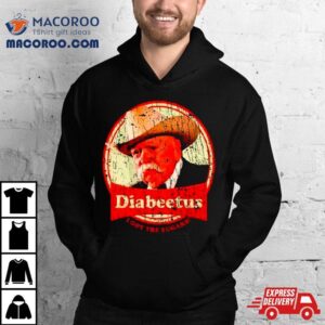 Wilford Brimley Diabeetus I Got The Sugars Shirt