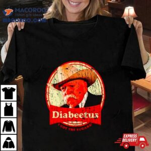 Wilford Brimley Diabeetus I Got The Sugars Tshirt