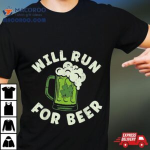 Will Run For Beer Saint Patricks Day Tshirt