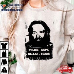 Willie Nelson Mugshot Police Dept Dallas Texas Tshirt