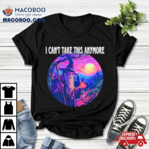 Wizard I Can’t Take This Anymore Shirt