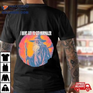 Wizard I Have Got To Get Normaler Shirt