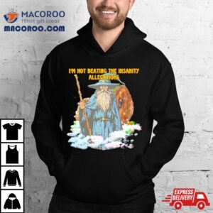 Wizard I’m Not Beating The Insanity Allegations Shirt