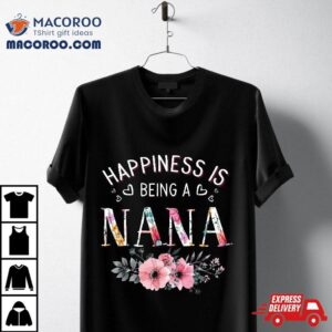 Wo Happiness Is Being A Nana Announcet Mothers Day Shirt