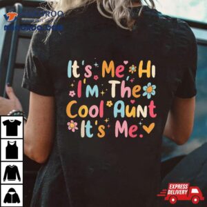 Wo Its Me Hi I M The Cool Aunt It S Fun Mothers Day Tshirt