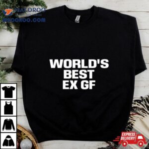 World’s Best Ex Gf Shirt