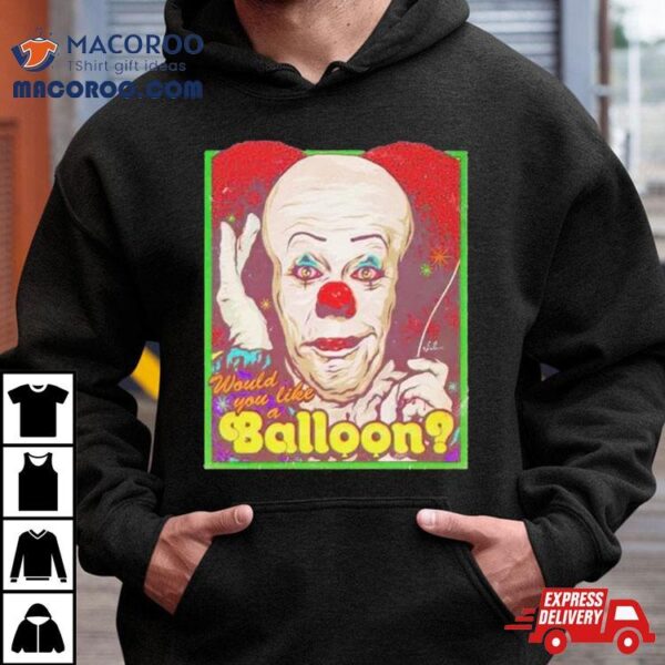 Would You Like A Balloon Shirt