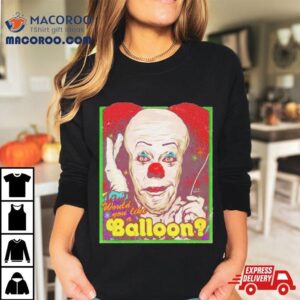 Would You Like A Balloon Tshirt