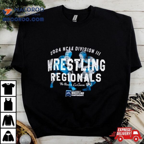 Wrestling Regionals 2024 Ncaa Division Iii The Road To La Crosse, Wi Shirt