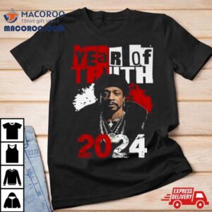 Year Of Truth 2024 Katt Williams Interview Truth Don’t Need Motivation Shirt