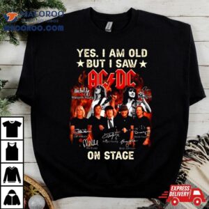 Yes I Am Old But I Saw Acdc On Stage Signatures Tshirt