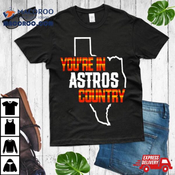 You Are In Astros Country Texas Map Baseball Shirt