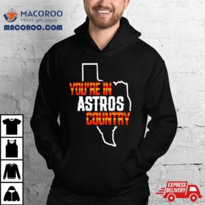 You Are In Astros Country Texas Map Baseball Tshirt