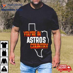 You Are In Astros Country Texas Map Baseball Tshirt