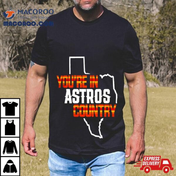 You Are In Astros Country Texas Map Baseball Shirt