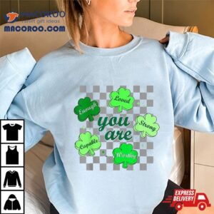 You Are Loved Worthy Candy Shamrock Teacher St Patricks Day Shirt