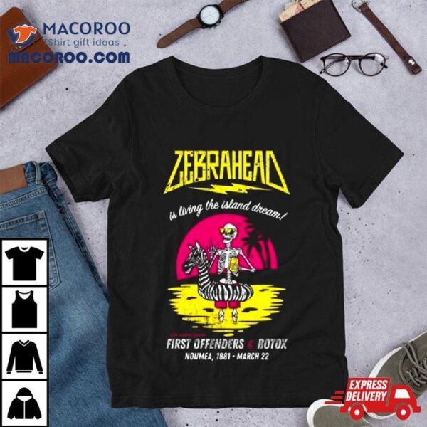 Zebrahead Is Living The Island Dream First Offenders & Botox Le 1881 Noumea New Caledonia March 22 2024 Shirt