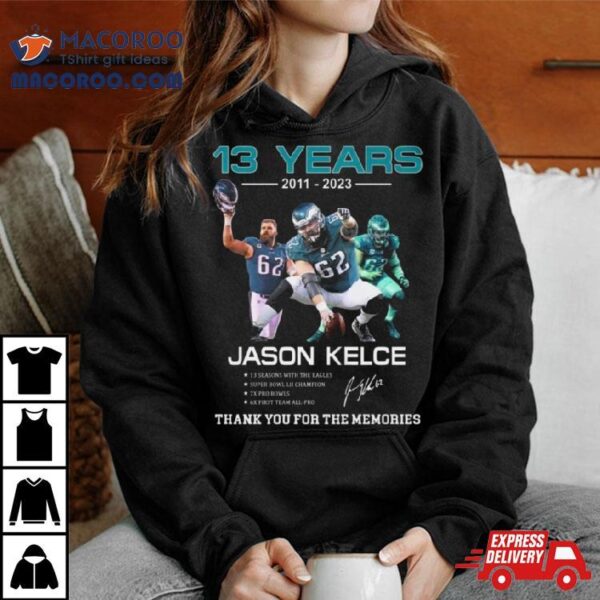 13 Years Jason Kelce Thank You For The Memories Signature Shirt