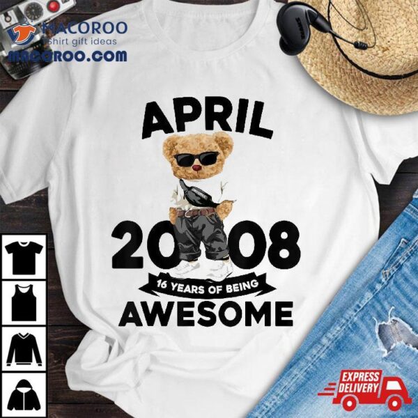 16 Year Old Awesome April 2008 16th Birthday Gifts Boys Shirt