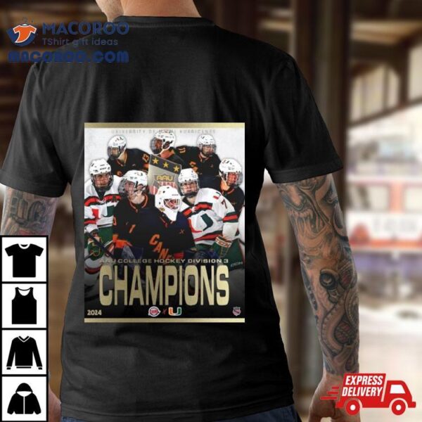 2024 Aau College Hockey Division 3 Champions Are University Of Miami Hurricanes Shirt