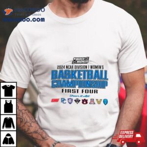 2024 Ncaa Division I Women’s Basketball Championship First Four Shirt