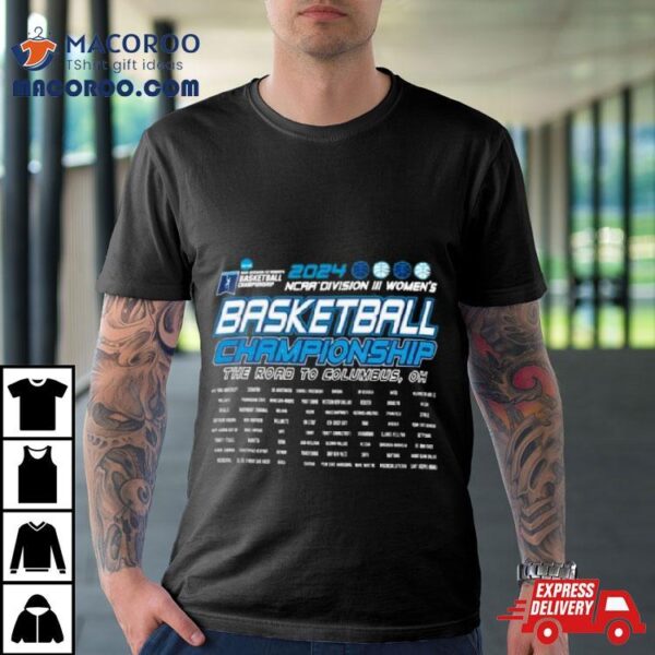 2024 Ncaa Division Iii Women’s Basketball Championship The Road To Columbus, Oh Shirt